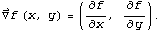 Overscript[∇, ⇀] f (x, y) = (∂f/∂x, ∂f/∂y) .