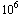 10^6