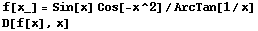 f[x_] = Sin[x] Cos[-x^2]/ArcTan[1/x] D[f[x], x] 