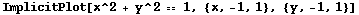 ImplicitPlot[x^2 + y^2  1, {x, -1, 1}, {y, -1, 1}]