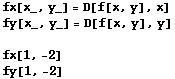 fx[x_, y_] = D[f[x, y], x] fy[x_, y_] = D[f[x, y], y]  fx[1, -2] fy[1, -2] 