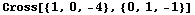 Cross[{1, 0, -4}, {0, 1, -1}]