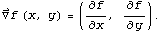 Overscript[∇, ⇀] f (x, y) = (∂f/∂x, ∂f/∂y) .