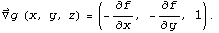Overscript[∇, ⇀] g (x, y, z) = (-∂f/∂x, -∂f/∂y, 1) .