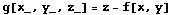 g[x_, y_, z_] = z - f[x, y]