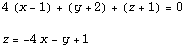 4 (x - 1) + (y + 2) + (z + 1) = 0 z = -4x - y + 1 